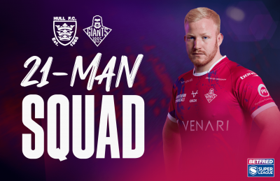 21-MAN SQUAD NAMED FOR HULL FC CLASH