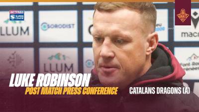 Luke Robinson | Post Match Press Conference | Catalans Dragons (A)